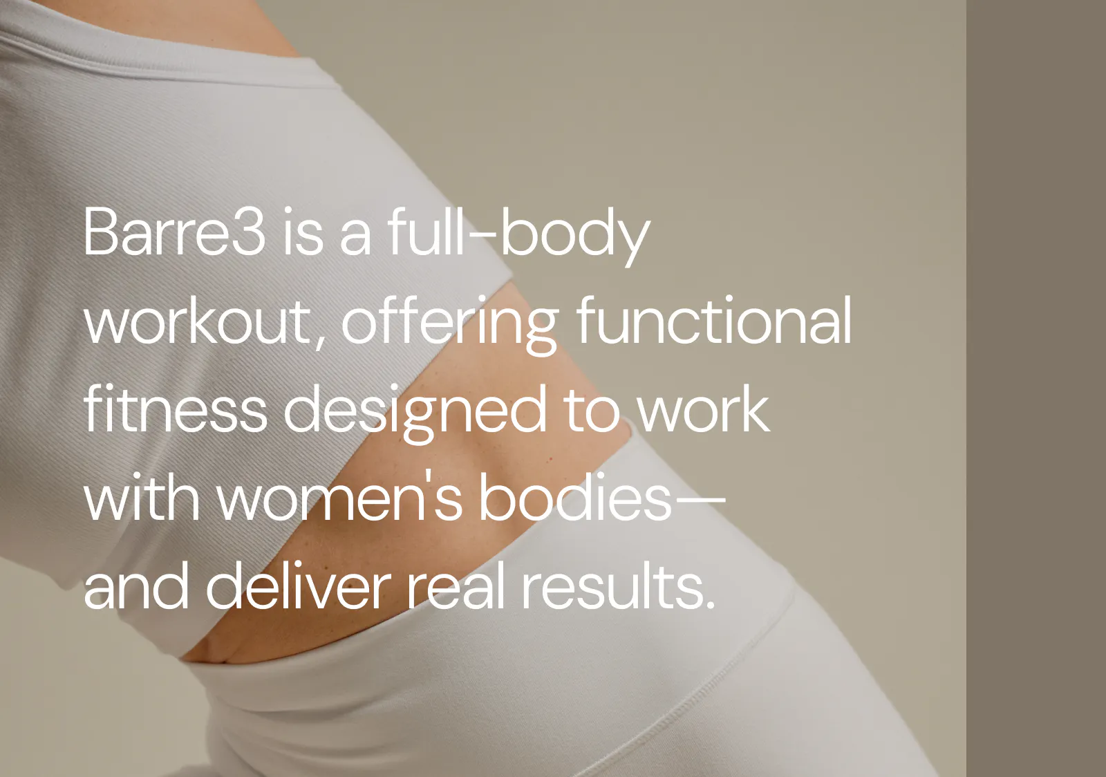 barre3 is a full-body workout, offering functional fitness designed to work with women's bodies - and deliver results. 